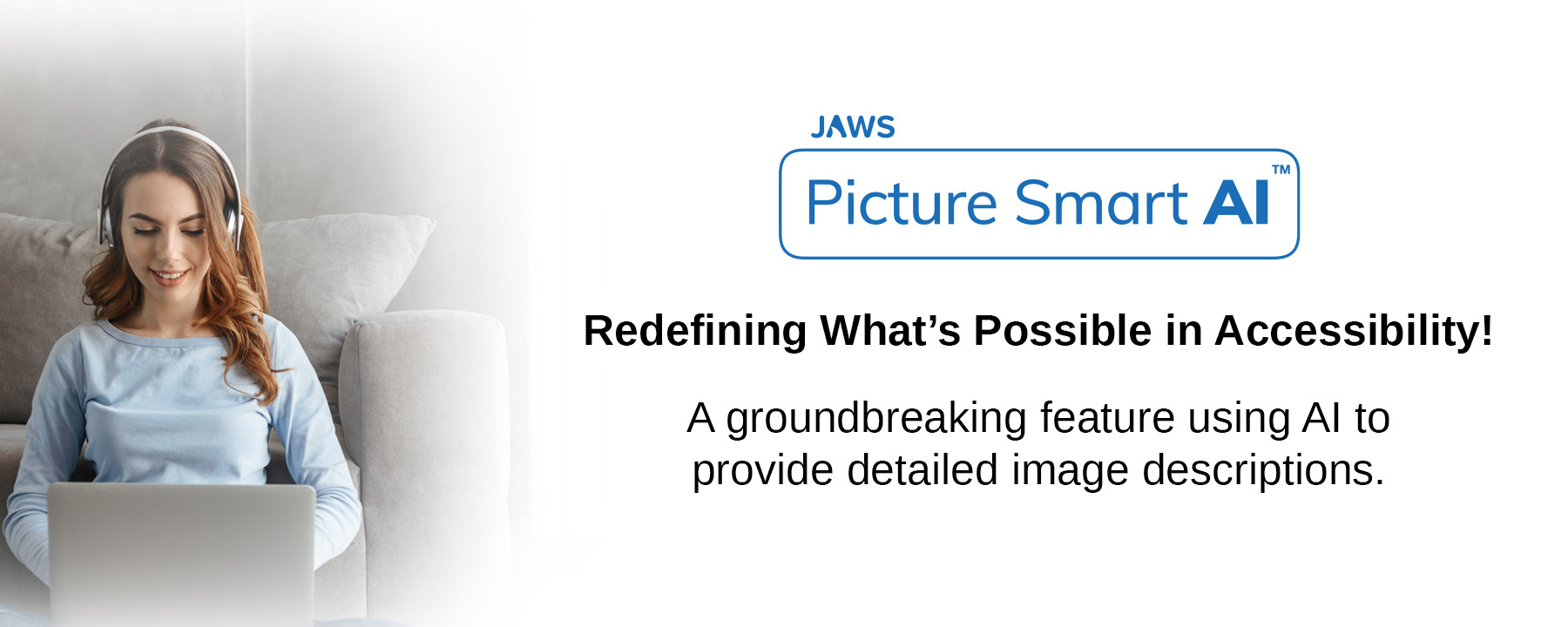 JAWS Picture Smart AI. Redefining what's possible in accessibility! A groundbreaking feature using AI to provide detailed image descriptions.
